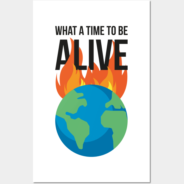 What a time to be alive - Burning planet Wall Art by SNZLER